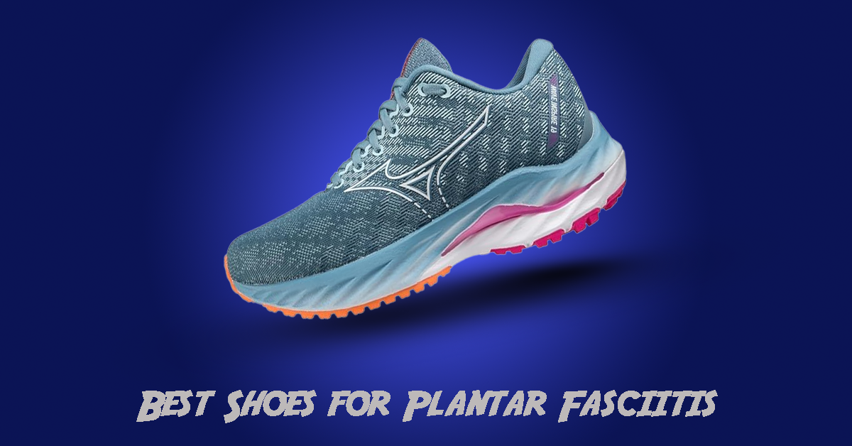 The 10 Best Shoes For Plantar Fasciitis, Tested & Reviewed